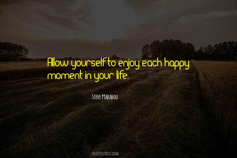 Enjoy Life And Be Happy Quotes #593490