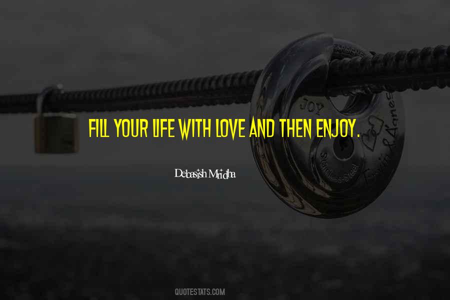 Enjoy Life And Love Quotes #800735