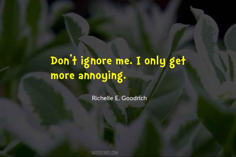 Quotes About Ignore Me #1584013