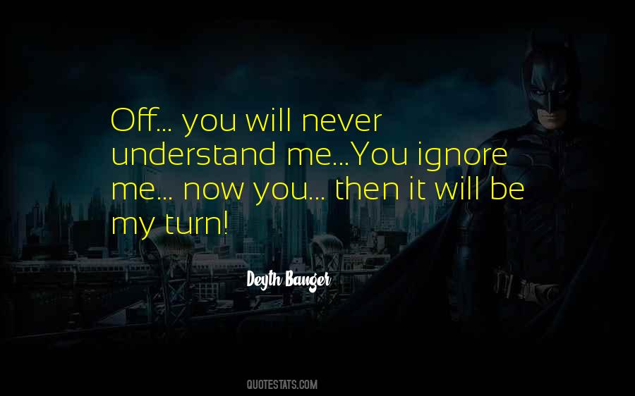 Quotes About Ignore Me #1652491