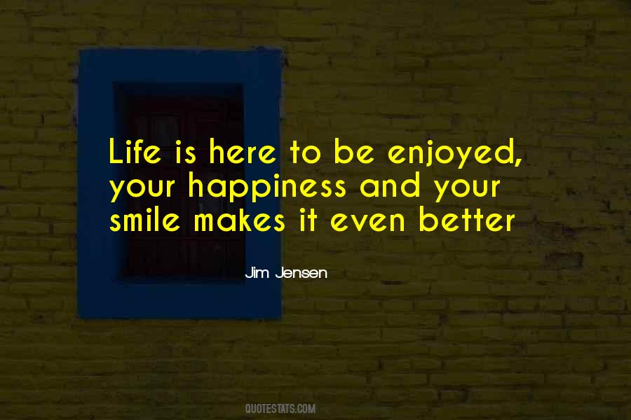 Enjoy Life Happiness Quotes #218311
