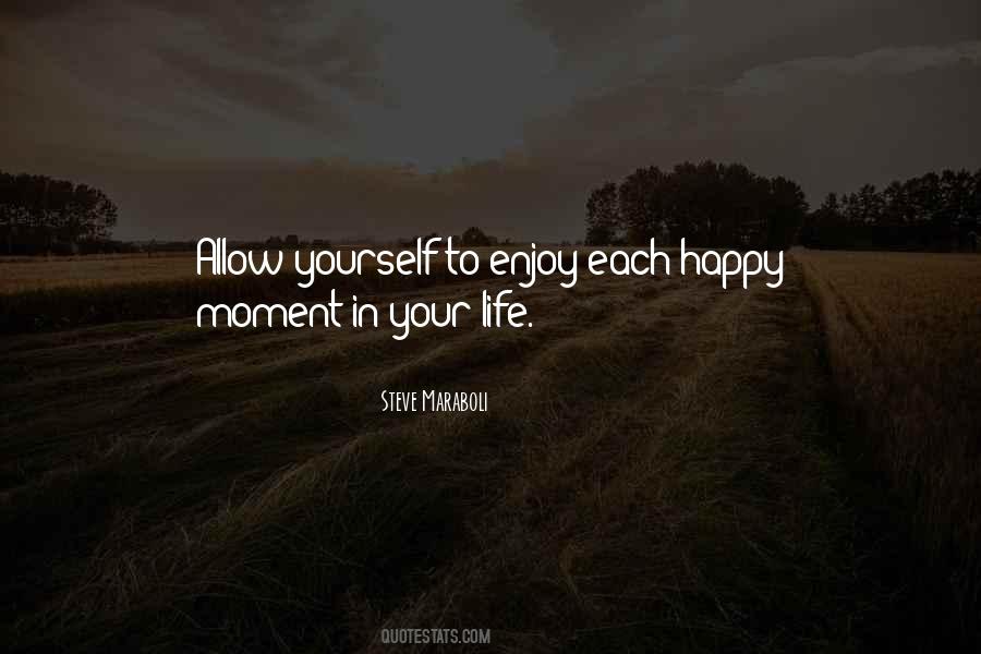 Enjoy Life Happiness Quotes #593490