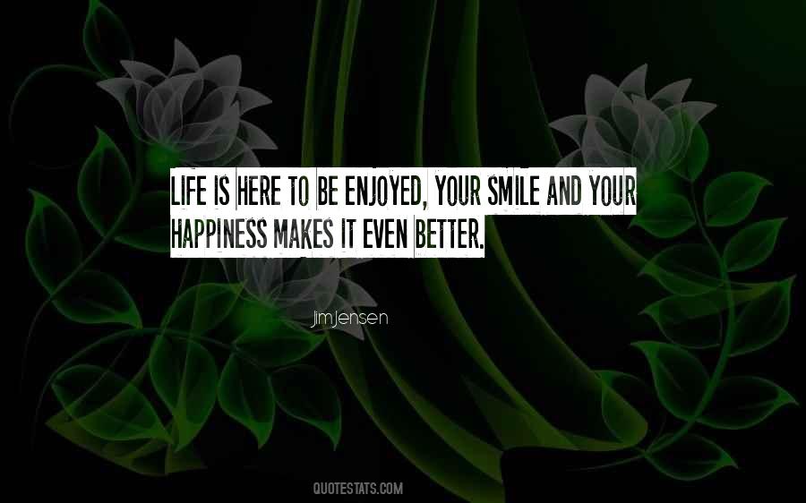 Enjoy Life Happiness Quotes #606828