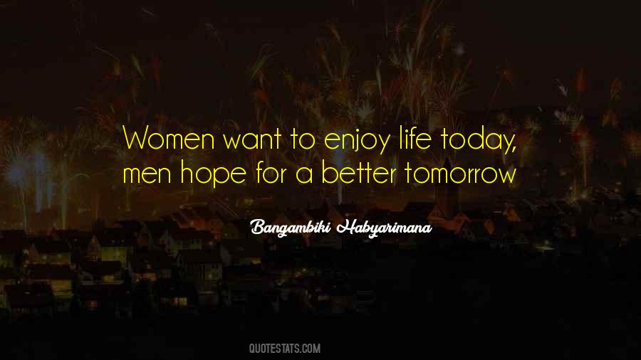 Enjoy Life Today Quotes #1743852