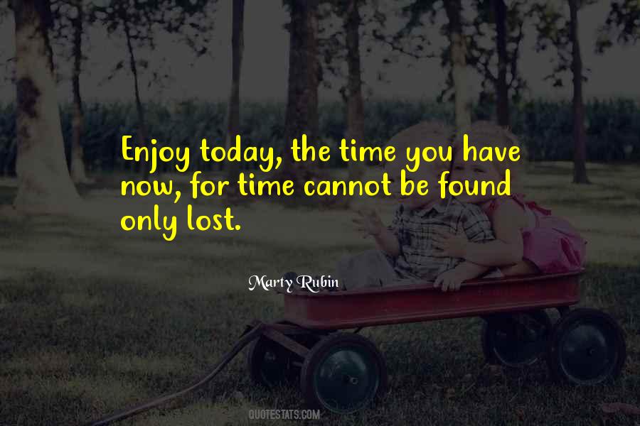 Enjoy Life Today Quotes #248478