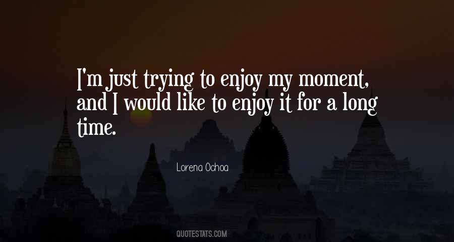 Enjoy Moments Quotes #165096