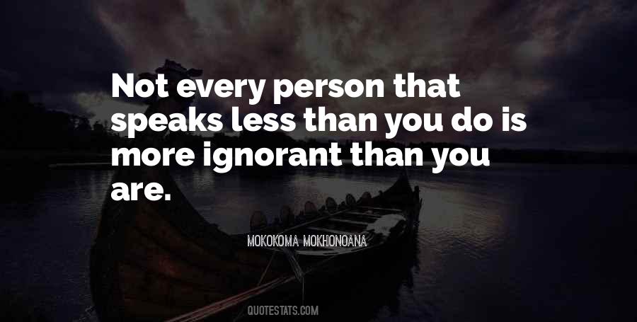 Quotes About Ignorant Person #1380979