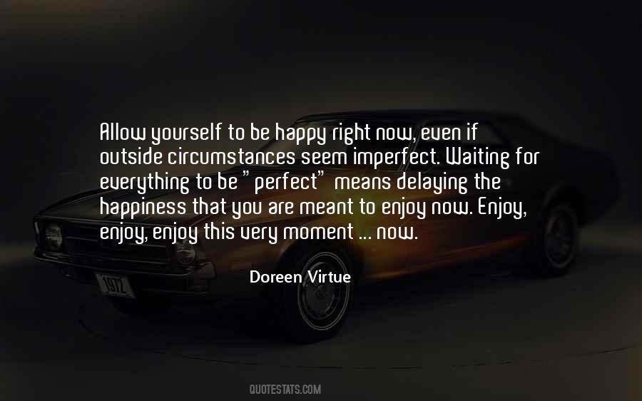 Enjoy Right Now Quotes #689883