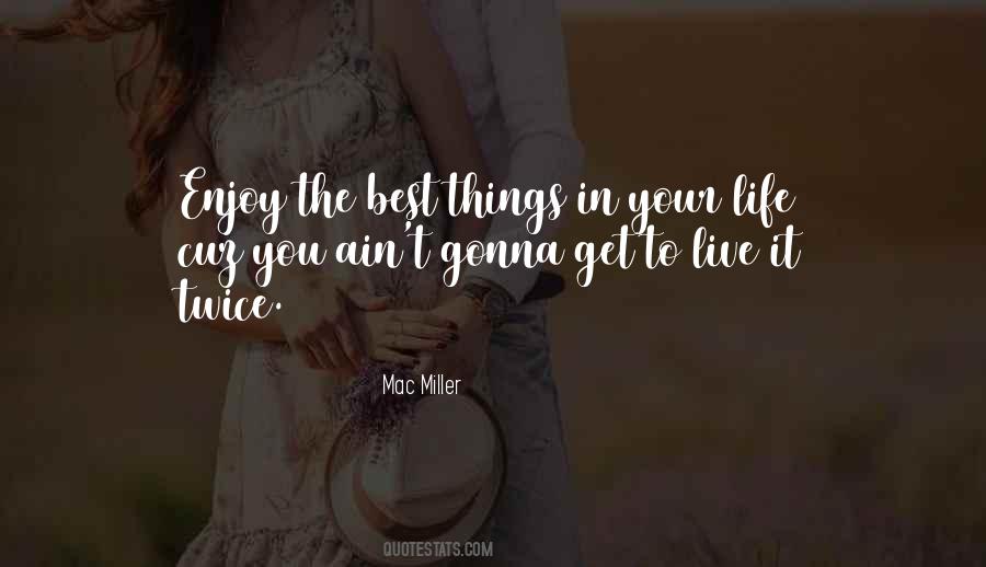 Enjoy The Best Things In Life Quotes #764276