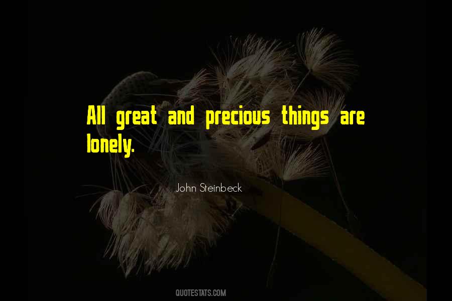 Precious Things Are Lonely Quotes #666613
