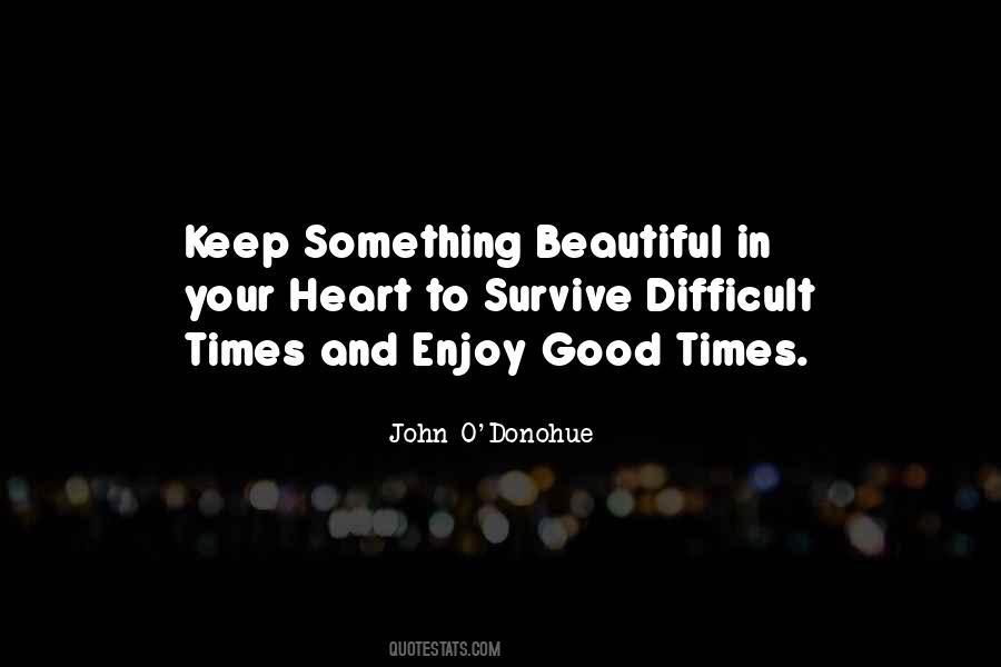 Enjoy The Good Times Quotes #1541275