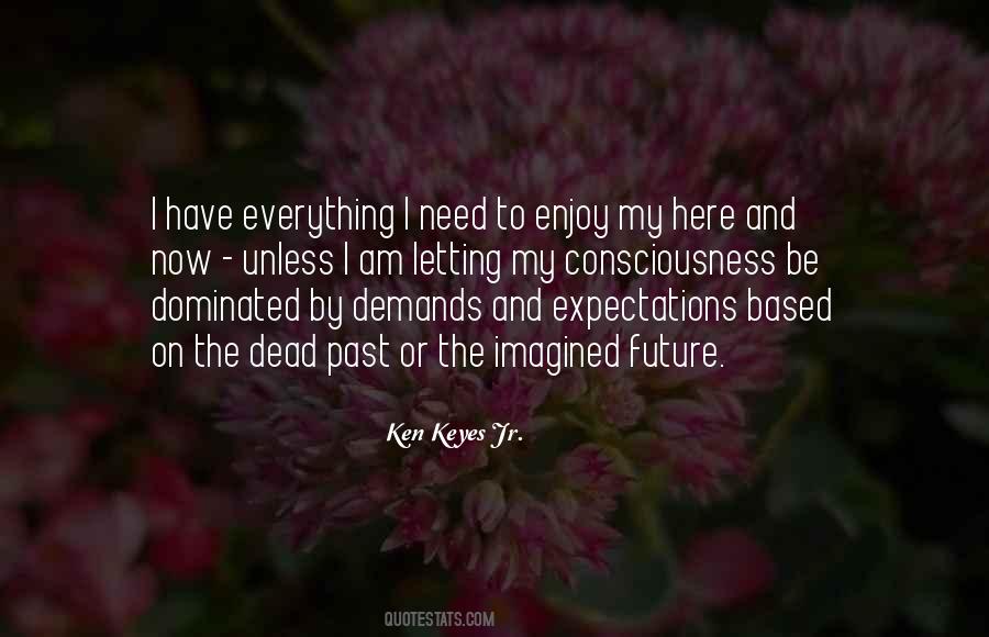 Enjoy The Here And Now Quotes #1486156