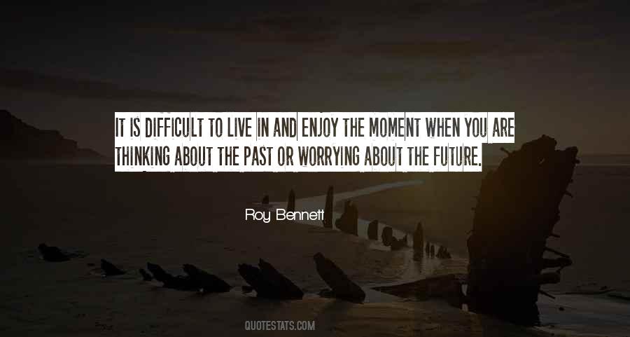 Enjoy The Present Moment Quotes #329194