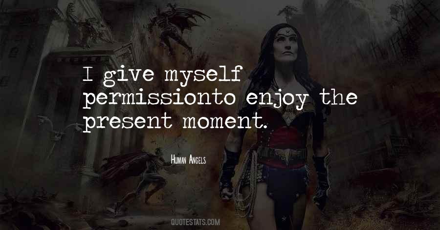 Enjoy The Present Moment Quotes #368906
