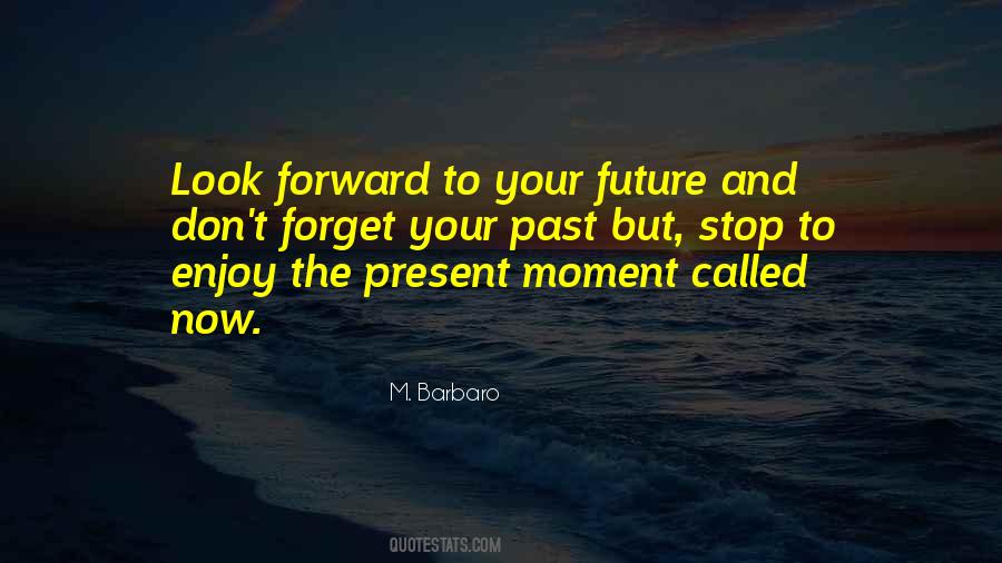 Enjoy The Present Moment Quotes #751763
