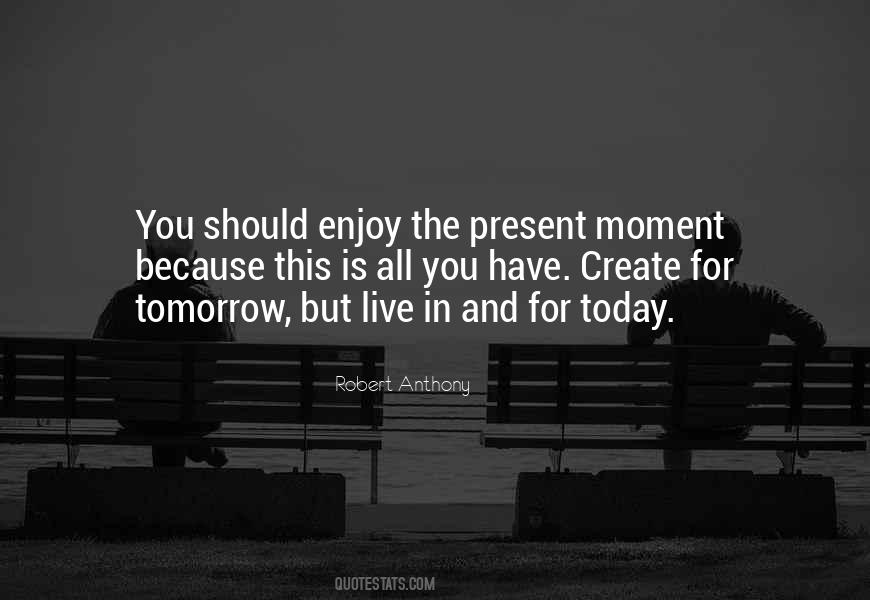 Enjoy The Present Quotes #1282689