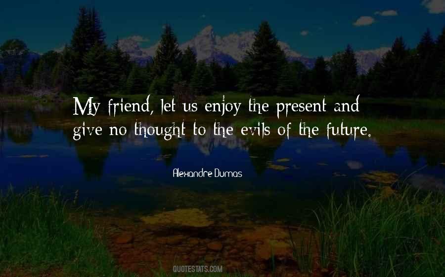 Enjoy The Present Quotes #1766065