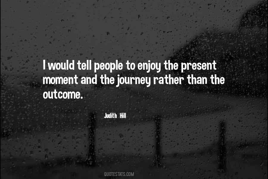 Enjoy The Present Quotes #504191