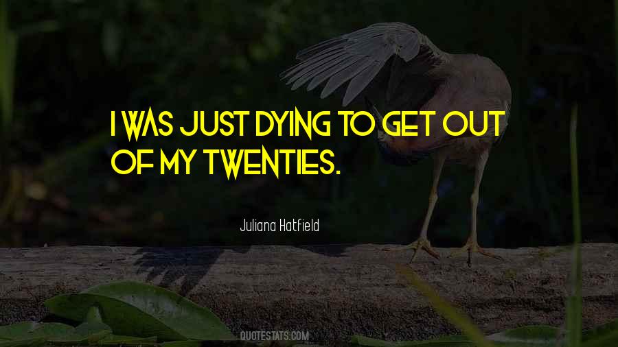 Quotes About My Twenties #1431895