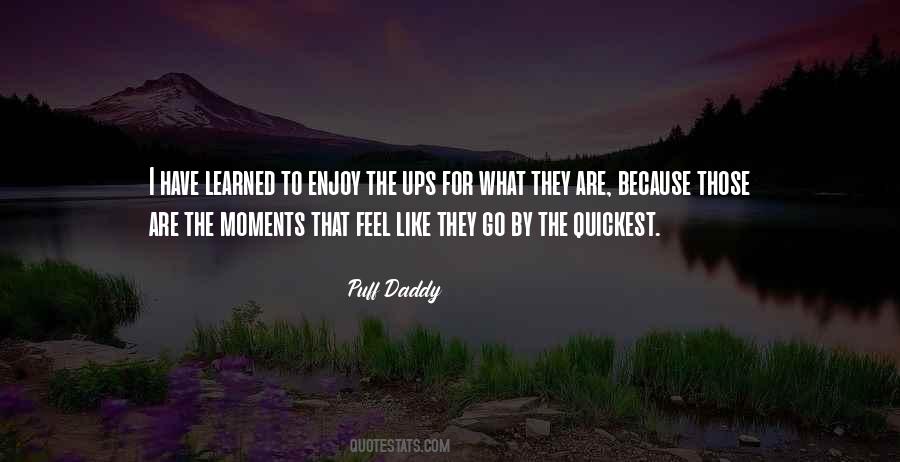 Enjoy These Moments Quotes #169886
