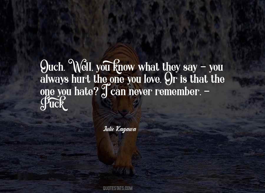 Why Do We Always Hurt The Ones We Love Quotes #837084