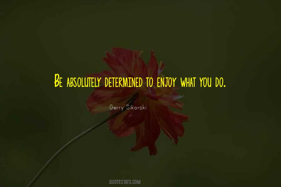 Enjoy What You Do Quotes #1100636