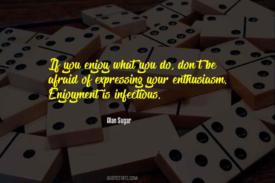 Enjoy What You Do Quotes #1784230