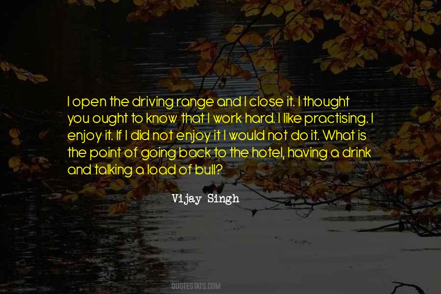 Enjoy What You Do Quotes #510162