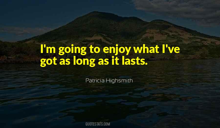 Enjoy While It Lasts Quotes #850803