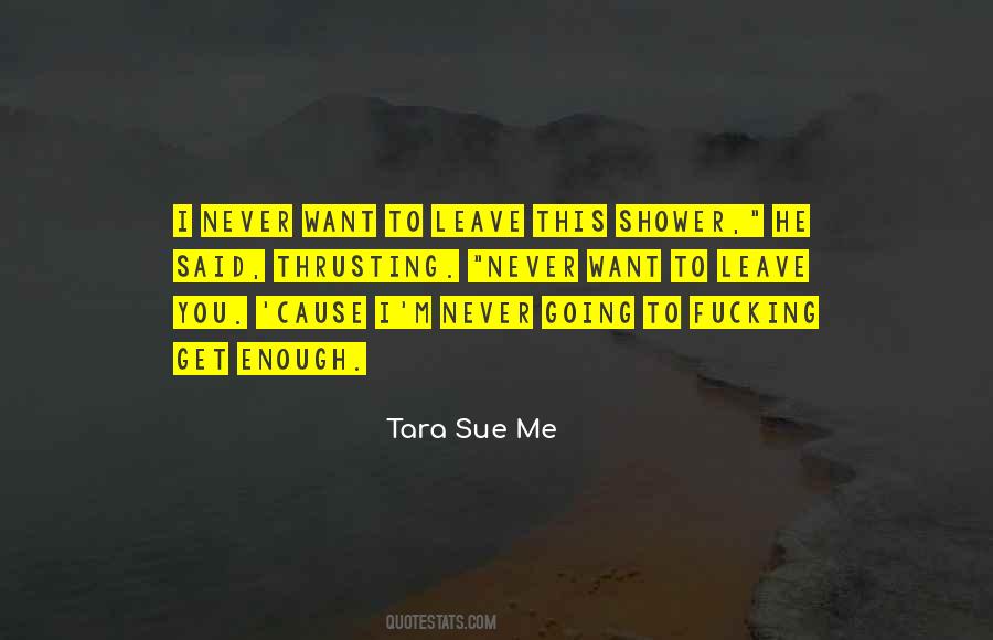 Never Want To Leave Quotes #479648