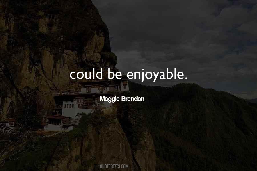 Enjoyable Quotes #1022803