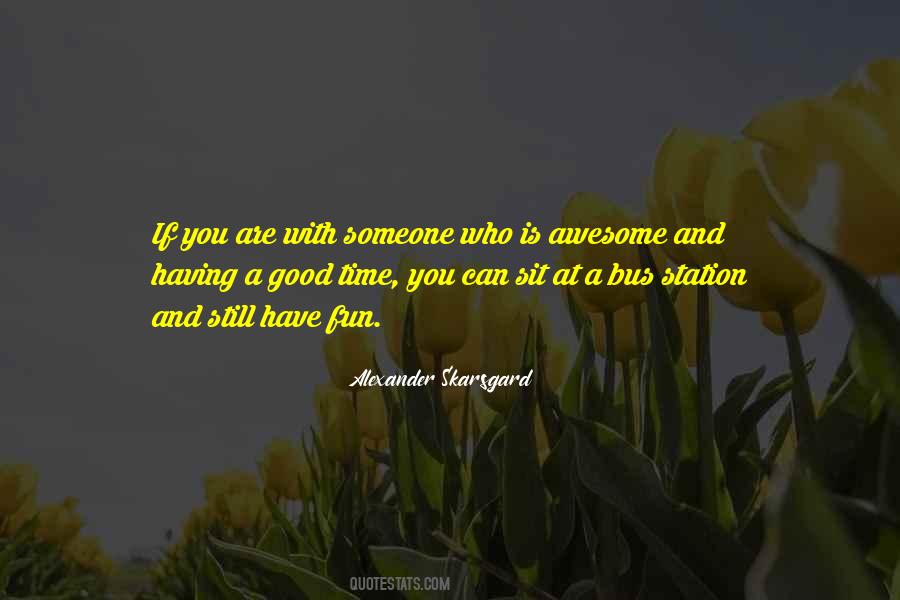 Having Fun With You Quotes #1144754