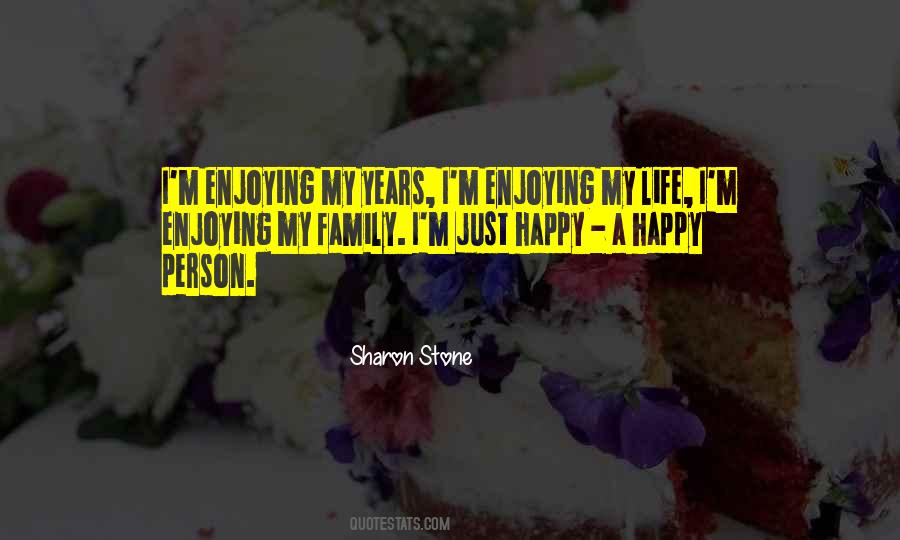 Enjoying My Life Quotes #1491508