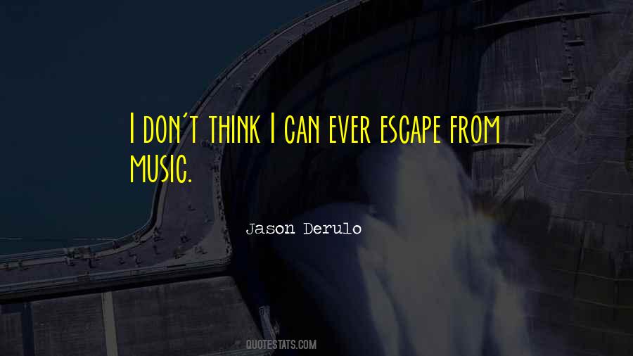 Music Is An Escape Quotes #734311