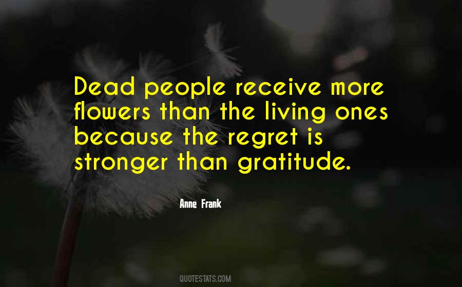 Regret Is Stronger Than Gratitude Quotes #801201