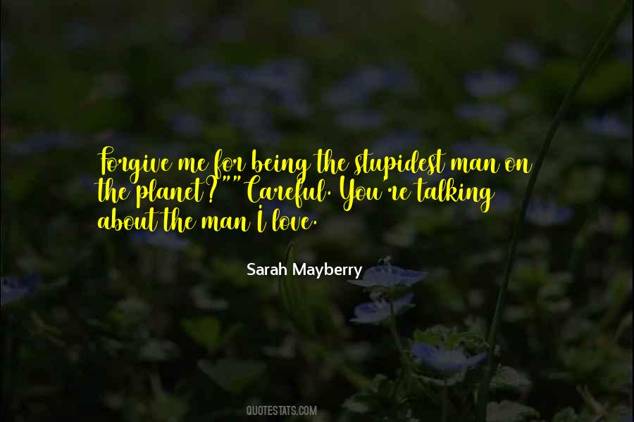 Careful Who You Love Quotes #165875