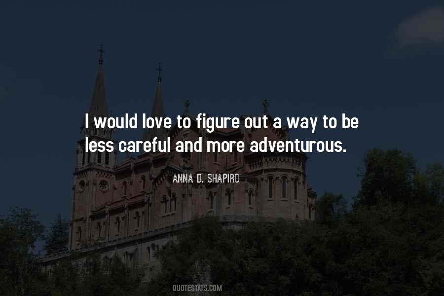 Careful Who You Love Quotes #348432