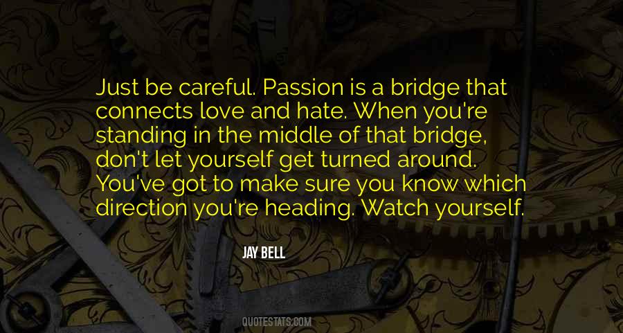 Careful Who You Love Quotes #816783