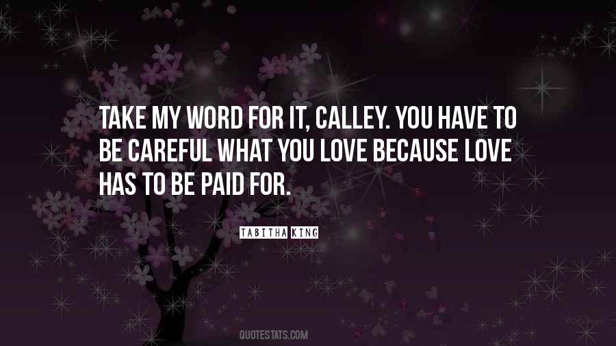 Careful Who You Love Quotes #833808