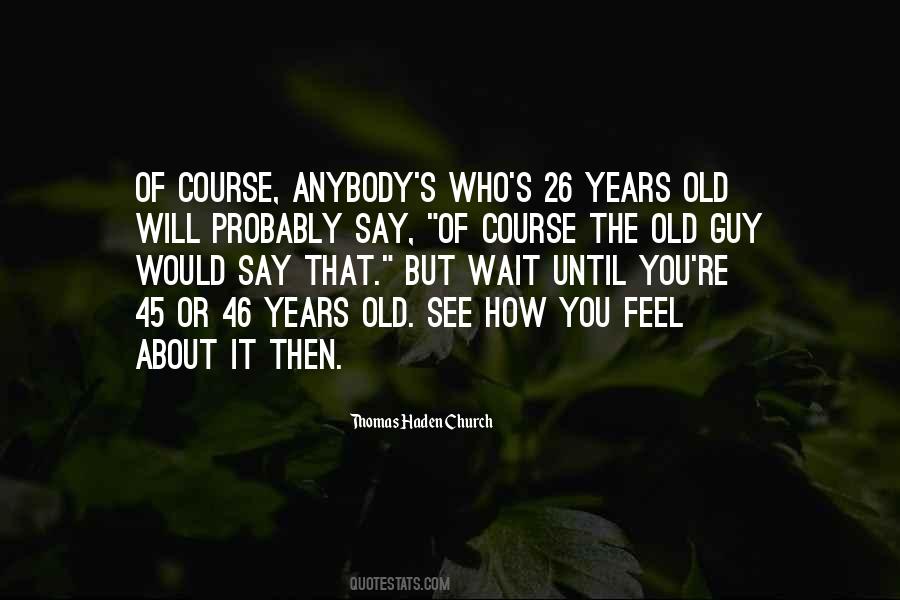 I Am 26 Years Old Quotes #619699