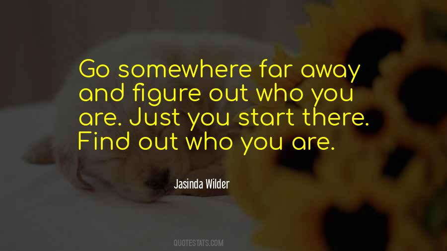 Find Out Who You Are Quotes #1310591