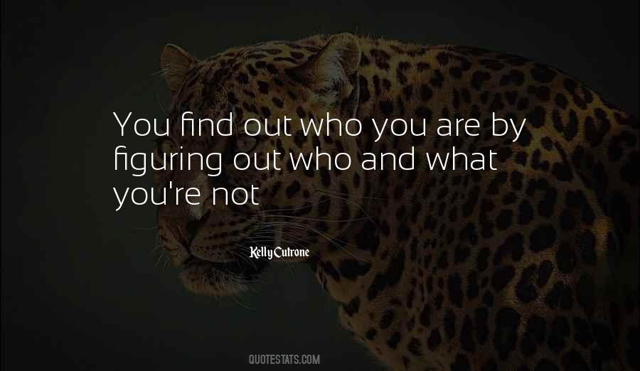 Find Out Who You Are Quotes #199802