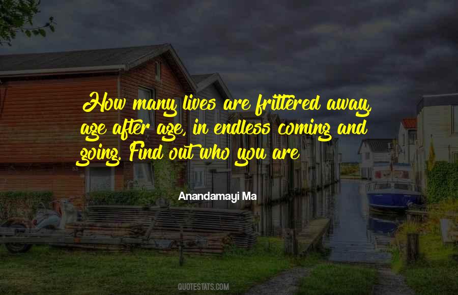 Find Out Who You Are Quotes #813433