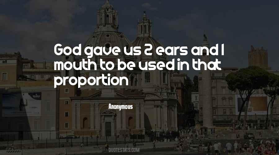 Quotes About 2 Ears And 1 Mouth #250090