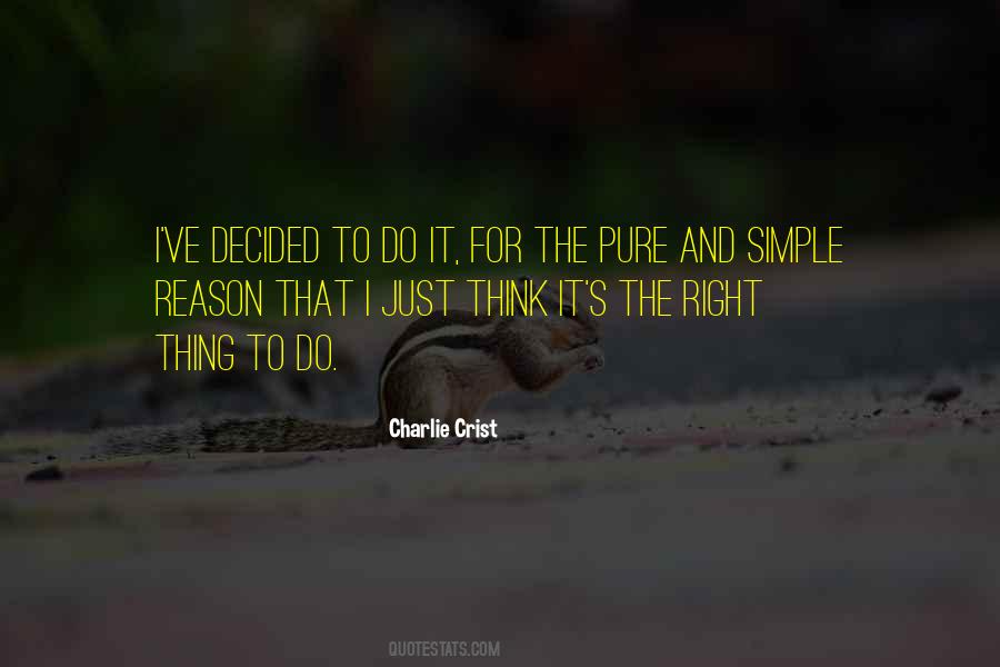 Do The Right Thing For The Right Reason Quotes #1543140
