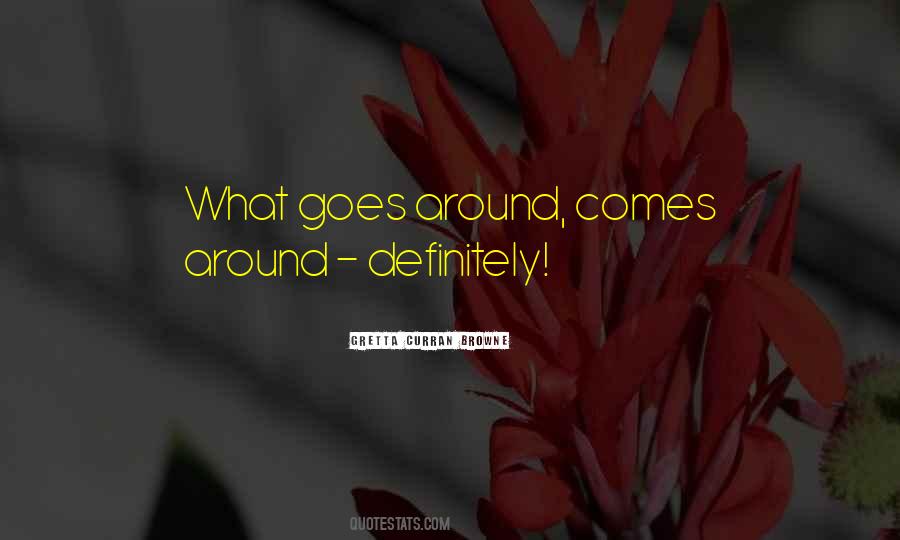 What Comes Around Goes Quotes #1137164
