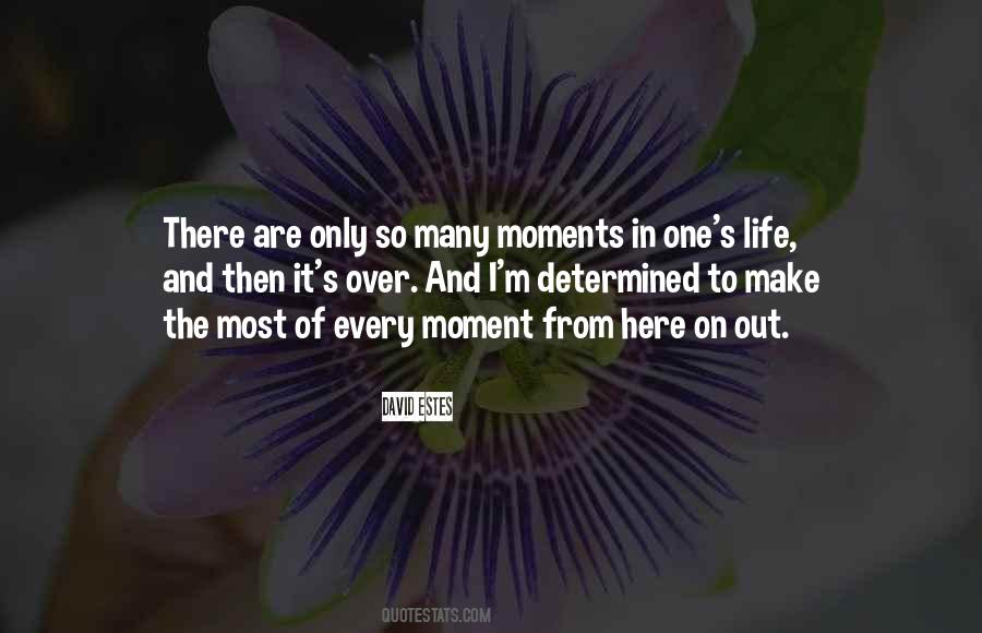 Make The Most Out Of It Quotes #745431