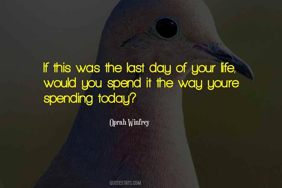 Quotes About If Today Was Your Last Day #607208