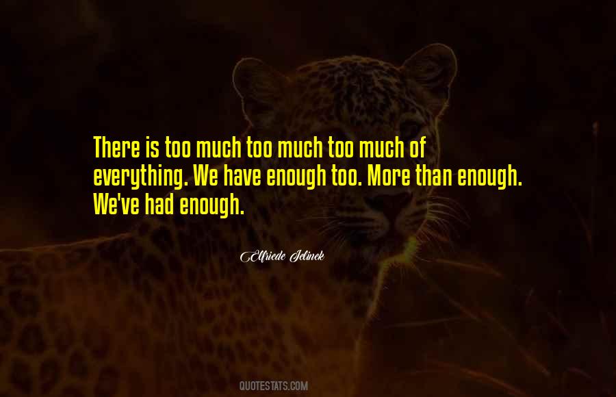 Enough Of Everything Quotes #646614
