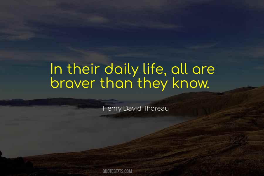 Braver Than You Know Quotes #587686